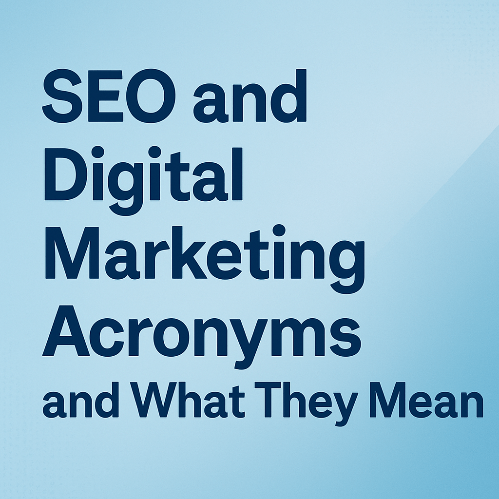 SEO and Digital Marketing Acronyms and What They Mean: A Complete&nbsp;Guide