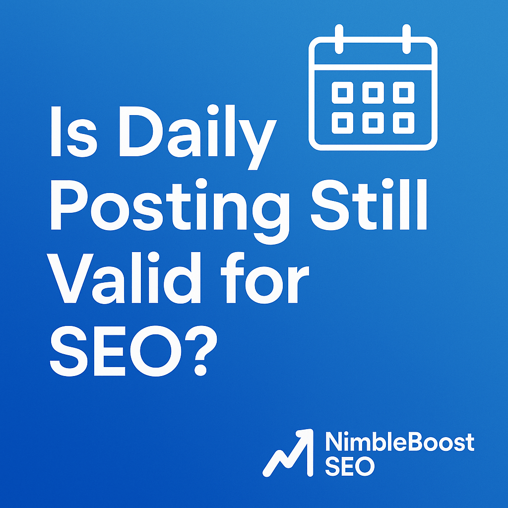 Is Daily Posting Still Valid for&nbsp;SEO?